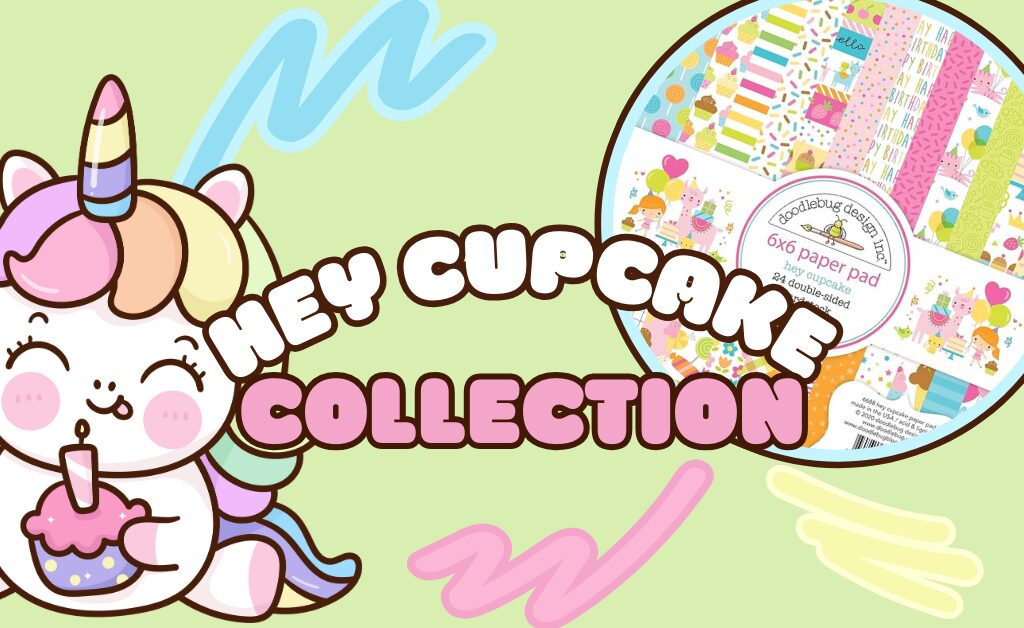 Sweet & Whimsical: Doodlebug Design's "Hey Cupcake" Collection